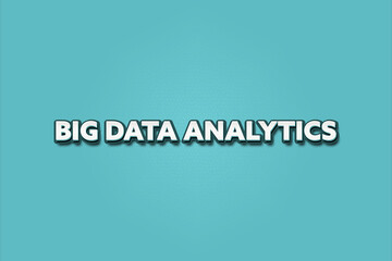 Big Data Analytics. A Illustration with white text isolated on light green background.