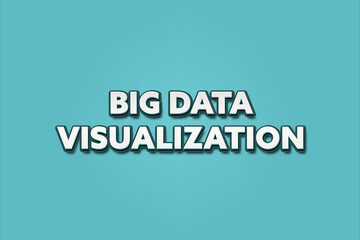 Big Data Visualization. A Illustration with white text isolated on light green background.