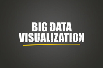 Big Data Visualization. A blackboard with white text. Illustration with grunge text style.
