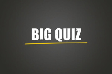 Big Quiz. A blackboard with white text. Illustration with grunge text style.