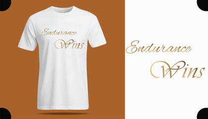 Endurance Wins T-Shirt Creative Design with Special Quote , Adobe Illustrator Artwork