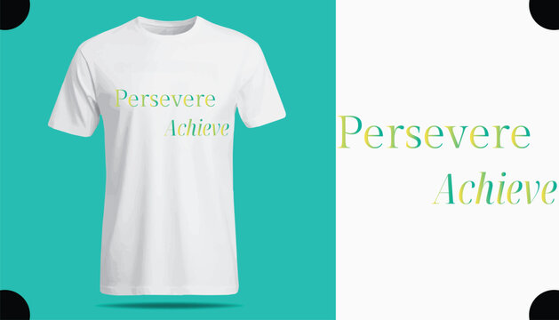 t shirt design template, Persevere Achieve T Shirt Creative Design with Special Quote , Adobe Illustrator Artwork