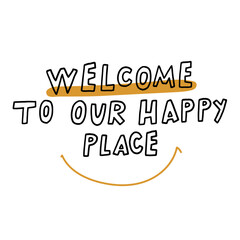 Welcome To Our Happy Place Inspirational Text Art