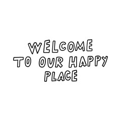 Welcome To Our Happy Place Text Illustration