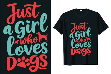 just a girl who loves dogs, a t-shirt designed for dog lovers.