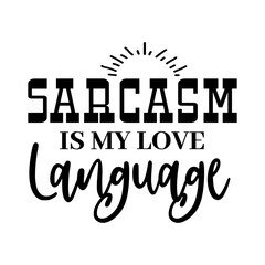 Sarcasm Is My Love Language SVG 