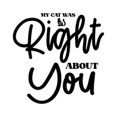 My Cat Was Right About You SVG 