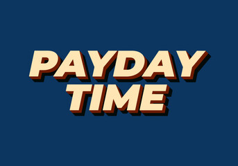 Payday time. Text effect in 3D style suitable for promotional media