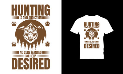 Hunting is and addiction no cure wanted no help desired t shirt design 