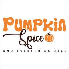 PUMPKIN SPICE AND EVERYTHING NICE  FALL AUTUMN T-SHIRT DESIGN