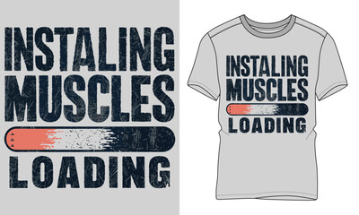 Installing muscles loading - Fitness typography vector T-shirt design. motivational and inscription quotes.
perfect for print item and bags, posters, cards. isolated on black background

