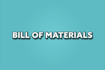 Bill of Materials. A Illustration with white text isolated on light green background.