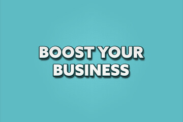 Boost your Business. A Illustration with white text isolated on light green background.