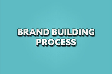 Brand Building Process. A Illustration with white text isolated on light green background.