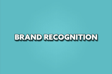Brand Recognition.. A Illustration with white text isolated on light green background.