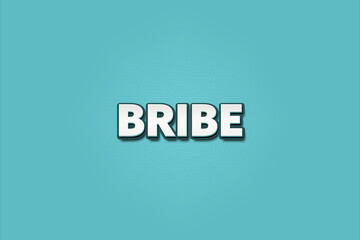 bribe. A Illustration with white text isolated on light green background.