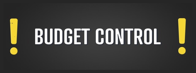 Budget Control. A blackboard with white text. Illustration with grunge text style.