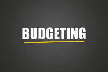 Budgeting. A blackboard with white text. Illustration with grunge text style.