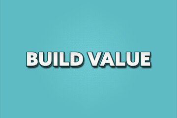 Build Value. A Illustration with white text isolated on light green background.