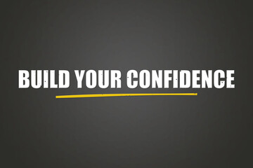 Fototapeta premium Build your Confidence. A blackboard with white text. Illustration with grunge text style.