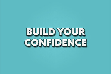 Build your Confidence. A Illustration with white text isolated on light green background.