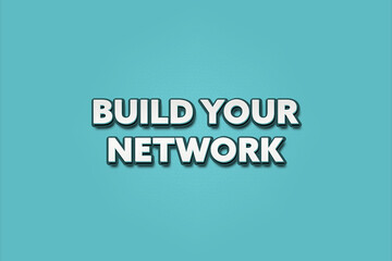 Build your Network. A Illustration with white text isolated on light green background.