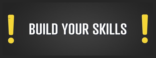 Build Your Skills.. A blackboard with white text. Illustration with grunge text style.