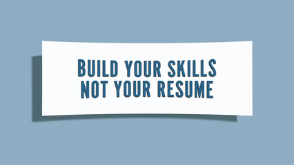 Build your skills not your resume. A card isolated on blue background.