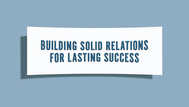 Building solid relations for lasting success.. A card isolated on blue background.