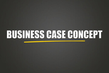 Business Case Concept. A blackboard with white text. Illustration with grunge text style.