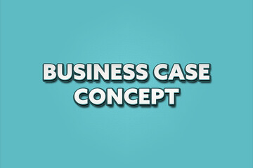 Business Case Concept. A Illustration with white text isolated on light green background.