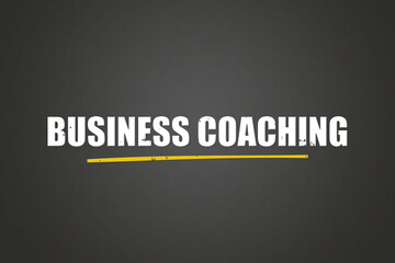 Business Coaching. A blackboard with white text. Illustration with grunge text style.