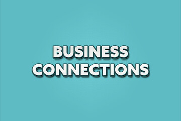 Business Connections. A Illustration with white text isolated on light green background.