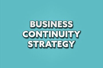 Business Continuity Strategy. A Illustration with white text isolated on light green background.