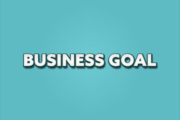 Business Goal. A Illustration with white text isolated on light green background.