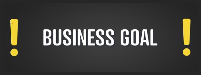 Business Goal. A blackboard with white text. Illustration with grunge text style.