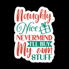 Naughty, Nice Nevermind I’ll Buy My Own Stuff