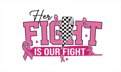 Her Fight Is Our Fight SVG T-Shirt Design