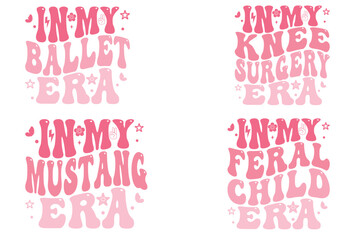 In My Ballet Era, In My Knee Surgery Era, In My Mustang Era, In My Feral Child Era retro wavy T-shirt designs