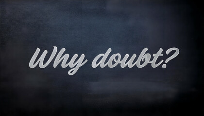 Obraz premium Why doubt? question mark word