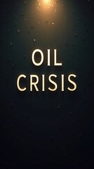 Oil crisis concept with glowing text on a dark background