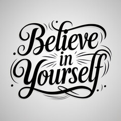 Believe in Yourself lettering, motivational card, calligraphy poster, generative AI