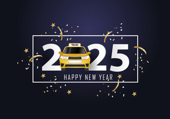 happy new year 2025. 2025 with taxi car  © mirsad