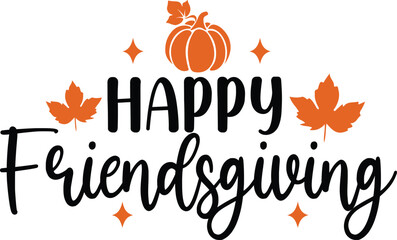 Happy Friendsgiving Thanksgiving typography clip art design on plain white transparent isolated background for card, shirt, hoodie, sweatshirt, apparel, card, tag, mug, icon, poster or badge
