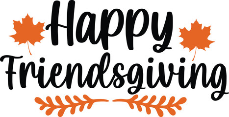Happy Friendsgiving Thanksgiving typography clip art design on plain white transparent isolated background for card, shirt, hoodie, sweatshirt, apparel, card, tag, mug, icon, poster or badge
