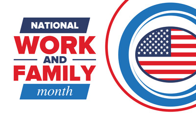National Work and Family Month. Celebrated annual in October. Campaign in United States business. A healthy balance and a flexible work environment. Effective work. Poster, banner. Vector illustration