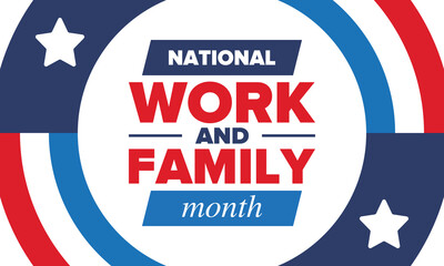 National Work and Family Month. Celebrated annual in October. Campaign in United States business. A healthy balance and a flexible work environment. Effective work. Poster, banner. Vector illustration
