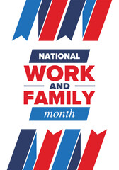 National Work and Family Month. Celebrated annual in October. Campaign in United States business. A healthy balance and a flexible work environment. Effective work. Poster, banner. Vector illustration