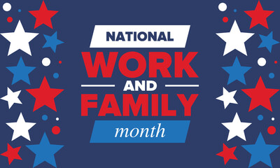 National Work and Family Month. Celebrated annual in October. Campaign in United States business. A healthy balance and a flexible work environment. Effective work. Poster, banner. Vector illustration