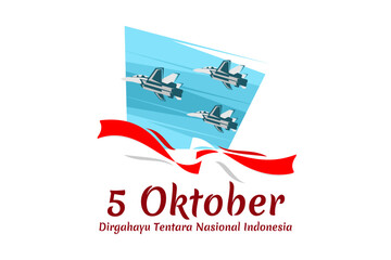 Translation: October 5, Long live Indonesian National Armed Forces! vector illustration. Suitable for greeting card, poster and banner.